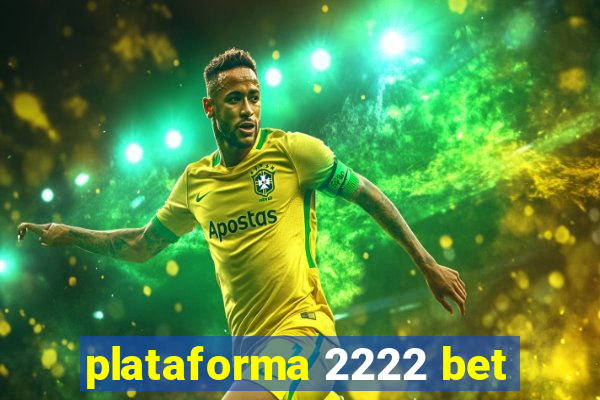 plataforma 2222 bet